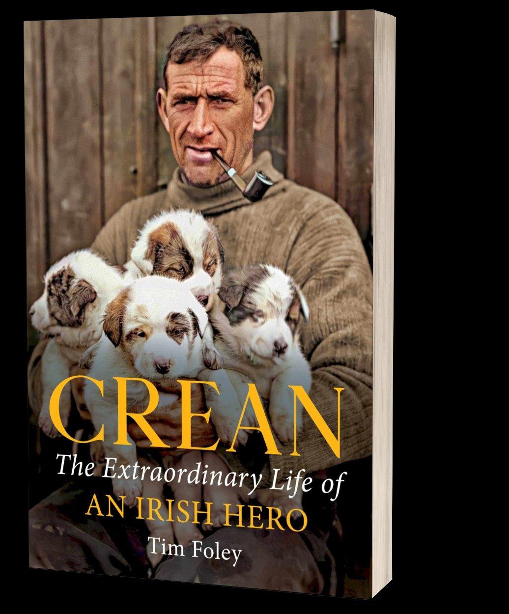 Crean: The Extraordinary Life of an Irish Hero by Tim Foley — Merrion Press 2023